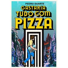 Livro - Gastaria Tudo Com Pizza, Frete R$ 12