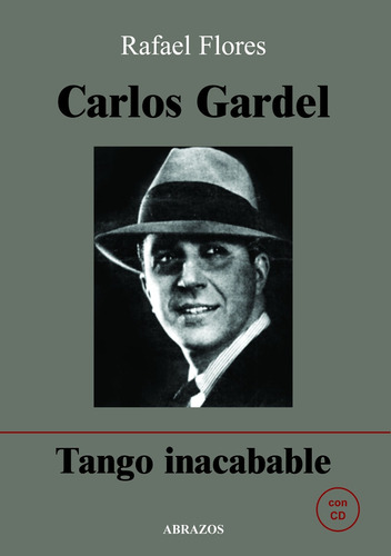 Carlos Gardel. Tango Inacabable (+ Cd)