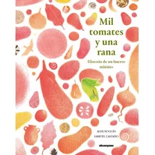 Mil Tomates Y Una Rana. His, De Un Huerto Minimo (abuenpaso)