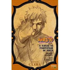 Naruto - A História Secreta De Gaara: A Ilusão Na Tempestade De Areia, De Kodachi, Ukyou. Editora Panini Brasil Ltda, Capa Mole Em Português, 2021