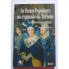 Livro As Festas Populares Na Expansão Do Turismo : A Experiência Italiana - Maria Nazareth Ferreira