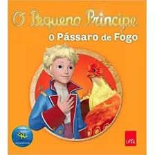 Pequeno Principe, O - O Passaro De Fogo, De Leya. Editora Leya Brasil, Capa Mole, Edição 1 Em Português, 2012