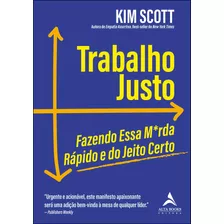 Trabalho Justo, De Scott, Kim. Editora Alta Books, Capa Mole, Edição 1 Em Português, 2023
