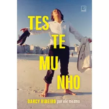 Testemunho: Darcy Ribeiro Por Ele Mesmo, De Ribeiro, Darcy. Editora Record Ltda., Capa Mole Em Português, 2022