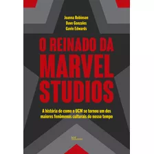 O Reinado Da Marvel Studios: A História De Como O Ucm Se Tornou Um Dos Maiores Fenômenos Culturais Do Nosso Tempo, De Joanna Robinson. Editorial Best Business, Tapa Mole, Edición 1 En Português, 2024