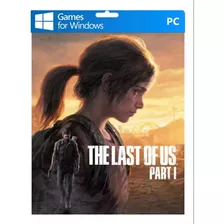 The Last Of Us Part 1 - Pc Digital