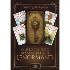 O Livro Completo Do Baralho Petit Lenormand: Não Aplica, De : Odete Lopes Mazza. Série Não Aplica, Vol. Não Aplica. Editora Editora Alfabeto, Capa Mole, Edição Não Aplica Em Português, 2023