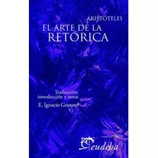El Arte De La Retorica - Aristoteles, De Aristóteles. Editorial Eudeba, Tapa Tapa Blanda En Español, 2010