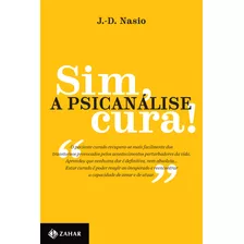 Sim, A Psicanálise Cura!, De Nasio, J.-d.. Coleção Transmissão Da Psicanálise Editorial Editora Schwarcz Sa, Tapa Mole En Português, 2019