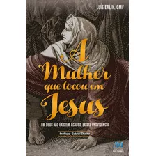 A Mulher Que Tocou Em Jesus, De Erlin, Padre Luís. Editora Ação Social Claretiana, Capa Mole Em Português, 2016