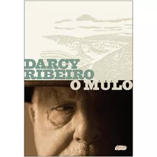 O Mulo, De Ribeiro, Darcy. Série Darcy Ribeiro Editora Grupo Editorial Global, Capa Mole Em Português, 2014