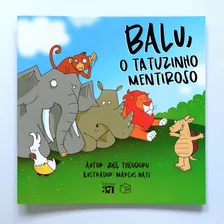 Balu,o Tatuzinho Mentiroso, De Theodoro, Joel. Editora 371 Eireli Em Português, 2018