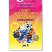 Abordagem Psicomotora Nas Aulas De Educação Física Estimulação E Desenvolvimento Por Meios De Atividades Lúdicas