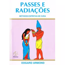 Passes E Radiações: Não Aplica, De : Edgard Armond. Série Não Aplica, Vol. Não Aplica. Editora Aliança, Capa Mole, Edição Não Aplica Em Português, 2002