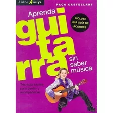 Aprenda Guitarra Sin Saber Musica - Libro Amigo - Castellani