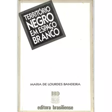 Maria De Lourdes Bandeira - Território Negro Em Espaço Branco - Estudo Antropológico De Vila Bela