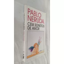 Livro - Cem Sonetos De Amor - Pablo Neruda - Escolha