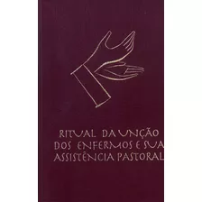 Livro Ritual Da Unção Dos Enfermos E Sua Assistência Pastora