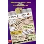 Jornal Da Imprença - A Noticia Levada Acério De Moacir Ja...