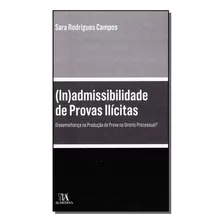 (in)adminissibilidade De Provas Ilicitas, De Campos, Sara Rodrigues., Vol. Direito Processual. Editora Almedina, Capa Mole Em Português, 20