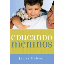 Livro Educando Meninos - James Dobson