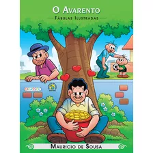 Turma Da Mônica - Fábulas Ilustradas - O Avarento, De Mauricio De Sousa. Série Fábulas Ilustradas Editora Girassol Brasil Edições Eireli, Capa Mole Em Português, 2014