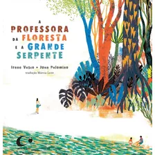 A Professora Da Floresta E A Grande Serpente, De Vasco, Irene. Editora Pulo Do Gato Ltda, Capa Mole Em Português, 2021