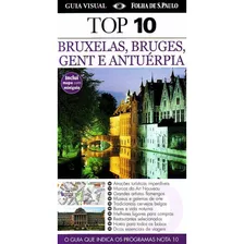 Guia Visual Top 10: Bruxelas, Bruges Gent E Antuérpia De Vários Autores Pela Folha De São Paulo