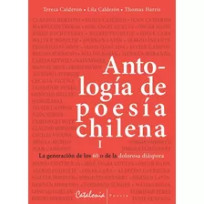 Antologia De Poesia Chilena Vol.1 Gen. Del 60, De Teresa Calderon ; Lilacalderon; Thomas Harris. Editorial Catalonia En Español