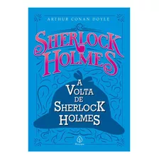 Livro Físico A Volta De Sherlock Holmes - 352 Páginas - Dado Como Morto Havia Três Anos, Sherlock Holmes Retorna Triunfante Para Seu Querido Companheiro Dr. Watson