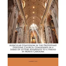 Libro Auricular Confession In The Protestant Episcopal Ch...