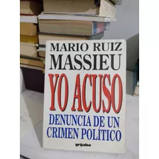 Mario Ruiz Massieu Yo Acuso Denuncia De Un Crimen Político