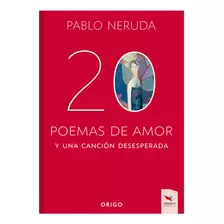 20 Poemas De Amor Y Una Cancion Desesperada T/d