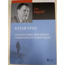 Estar Vivo - Ensaios Sobre Movimento, Conhecimento E Descriç