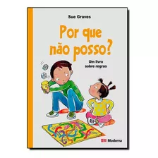 Por Que Não Posso? Um Livro Sobre Regras - Série Emoções