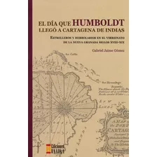 El Día Que Humboldt Llegó A Cartagena De Indias. Estrelleros