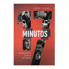 Livro 17 Minutos - Entrevista Com O Ditador Jorge Ramos