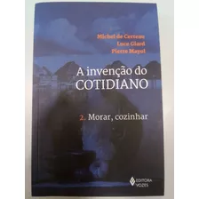 A Invenção Do Cotidiano - 2. Morar, Cozinhar