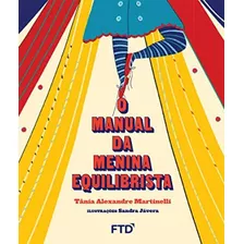 O Manual Da Menina Equilibrista, De Tania Alexandre Martinelli. Editora Ftd, Capa Mole, Edição 1 Em Português, 2018