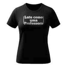 Camiseta Camisa Lute Como Uma Professora Protestos Educação