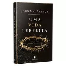 Uma Vida Perfeita - Repack, De Macarthur, John. Vida Melhor Editora S.a, Capa Dura Em Português, 2019