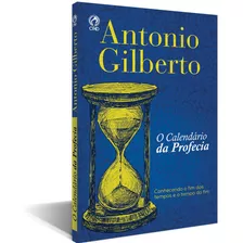 O Calendário Da Profecia - Antônio Gilberto