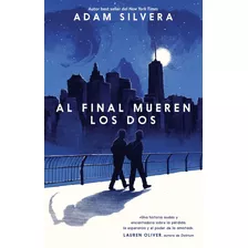 Al Final Mueren Los Dos, De Silvera, Adam., Vol. 0.0. Editorial Puck, Tapa Blanda, Edición 1.0 En Español, 2018