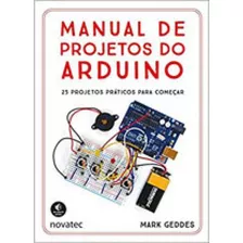 Manual De Projetos Do Arduino - 25 Projetos Praticos Para Co