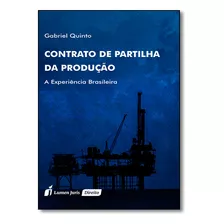 Contrato De Partilha Da Produção: A Experiência Brasileira, De Gabriel Quinto. Editora Lumen Juris, Capa Dura Em Português