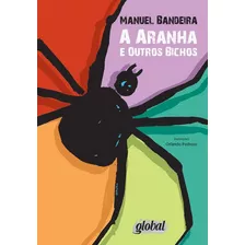 Aranha E Outros Bichos, De Bandeira, Manuel. Série Manuel Bandeira Editora Grupo Editorial Global, Capa Mole Em Português, 2013