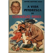 A Vida Pitoresca De Cornélio Pires - Joffre Martins Veiga