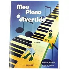 Meu Piano É Divertido 1º Volume Por Alice G. Botelho