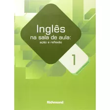 Ingles Na Sala De Aula - Acao E Reflexao