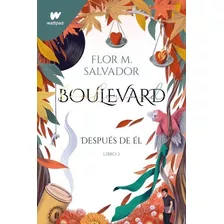 Boulevard. Libro 2. Despues De El - Flor M Salvador